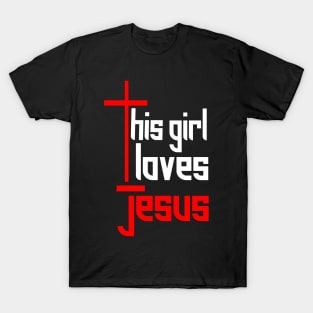 THIS GIRL LOVES JESUS T-Shirt